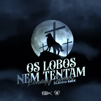 Os Lobos Nem Tentam by Kenedy Gomes