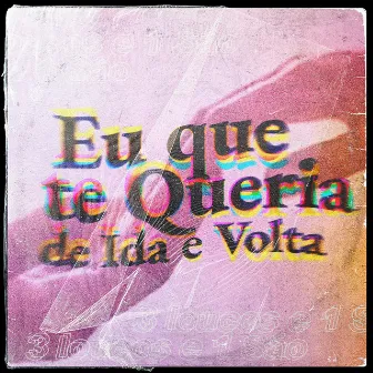 Eu que te Queria de Ida e Volta by 3 Loucos e 1 São Que Não Veio