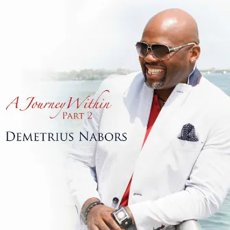 A Journey Within, Pt. 2 by Demetrius Nabors