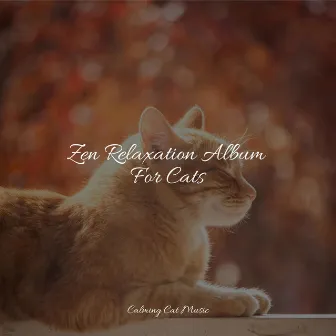 Zen Relaxation Album For Cats by Music for Cats Project