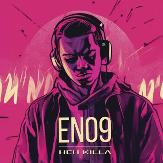 Heh, Killa by ENO9