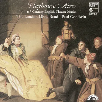 Playhouse Aires: 18th Century English Theatre Music by The London Oboe Band