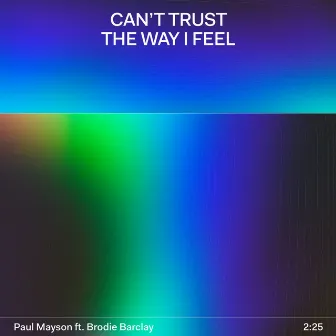 Can't Trust The Way I Feel by Brodie Barclay