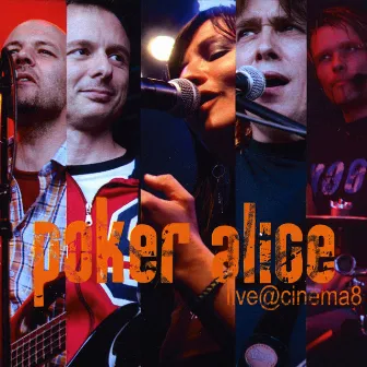 live @cinema 8 by Poker Alice