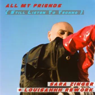 All My Friends (Still Listen to Techno) by Sara Zinger