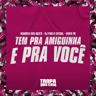 Tem pra Amiguinha e pra Você by Eric DK