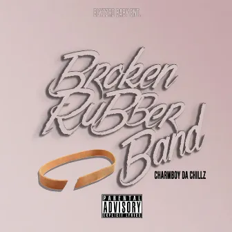 Broken Rubber Band by Charmboy Da Chillz