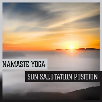 Namaste Yoga - Sun Salutation Position, Spiritual Journey, Healing Reiki Therapy, Calming Music to Quiet Moments, Morning Yoga Practice by Namaste Calmness Yoga Guru