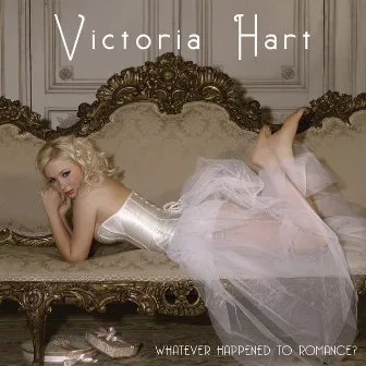 Whatever Happened To Romance? by Victoria Hart