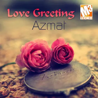 Love Greetings by Azmat