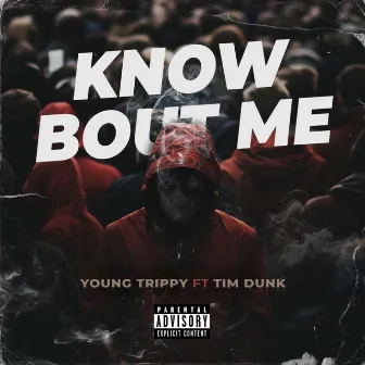 Know Bout Me by Young Trippy