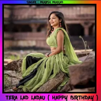 Tera Lad Ladau ( Happy Birthday ) by Mukesh Mukkad