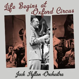 Life Begins at Oxford Circus by Jack Hylton & His Orchestra