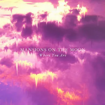 Where You Are by Mansions On The Moon