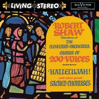 Hallelujah! and other great Sacred Choruses by Robert Shaw