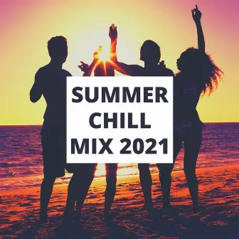 Summer Chill Mix 2021: Chill Music Summer Vibes, Summer Beach Music by Ibiza Isla del Mar