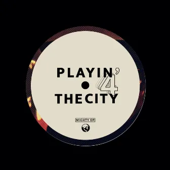 Mighty by Playin' 4 The City