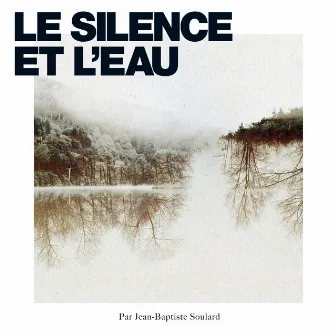 le Silence et l'eau by Jean-Baptiste Soulard