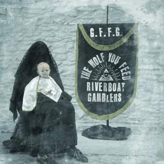 The Wolf You Feed by Riverboat Gamblers