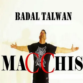 Macchis - Single by Badal Talwan