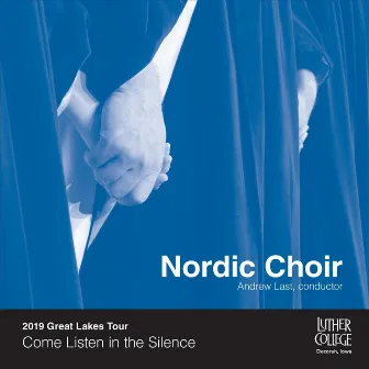 Come Listen in the Silence by Luther College Nordic Choir