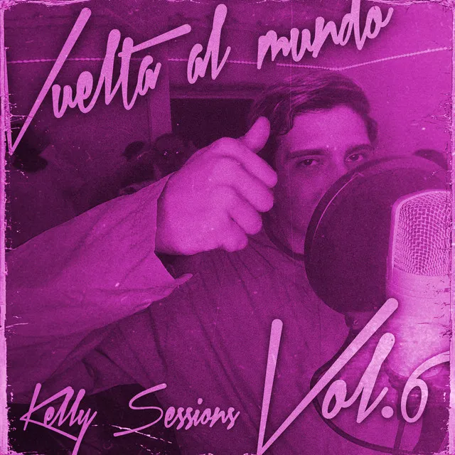 Vuelta al mundo: Kelly Sessions, Vol. 6