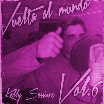 Vuelta al mundo: Kelly Sessions, Vol. 6 by Gxzzi