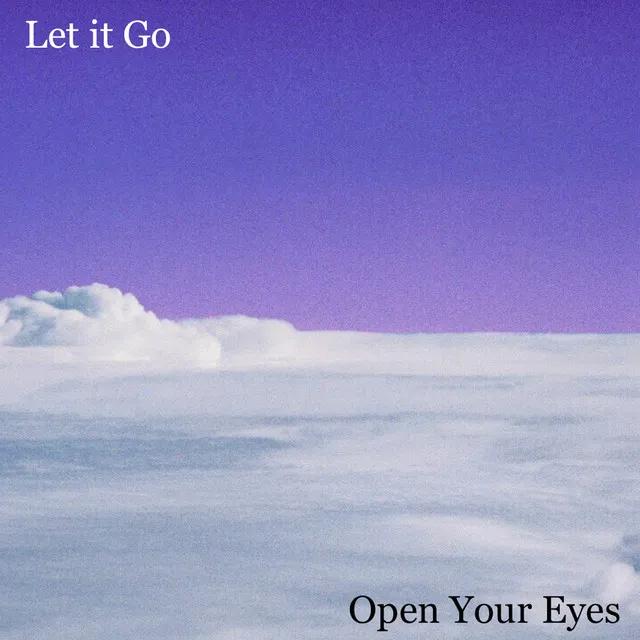 Let It Go - Open Your Eyes