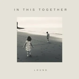 In This Together by Lound