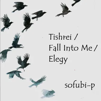 Tishrei / Fall Into Me / Elegy by Sofubi-P