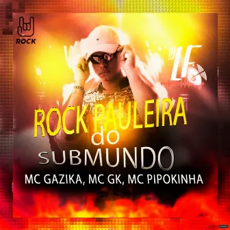 Rock Paulera do Submundo by Dj Lf