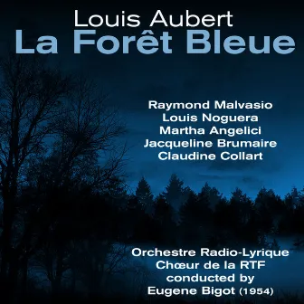 Louis Aubert: La Forêt Bleue (1954) by Eugène Bigot