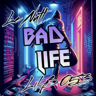 Bad Life by Le Nutt