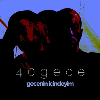 Gecenin İçindeyim by 40gece