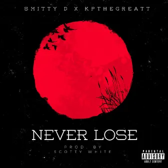 Never Lose by Smitty D