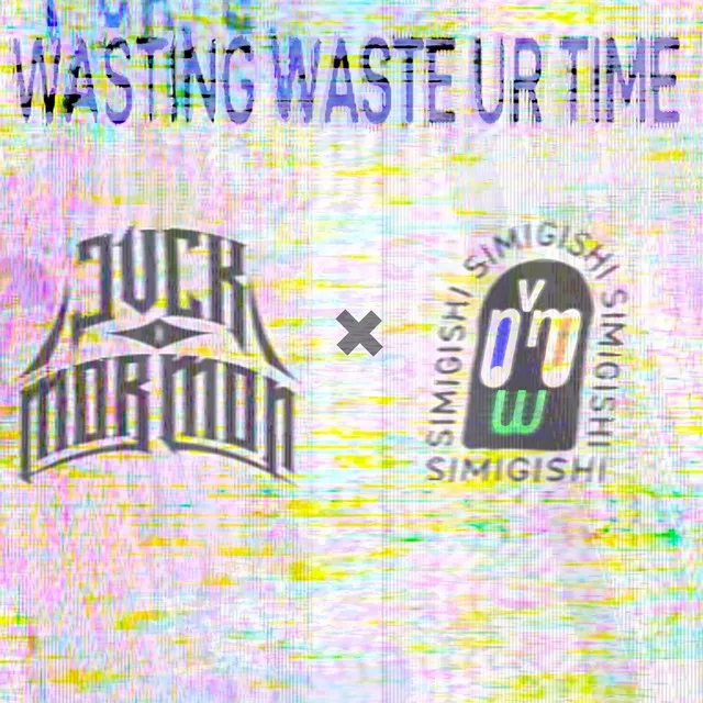 Wasting waste ur time