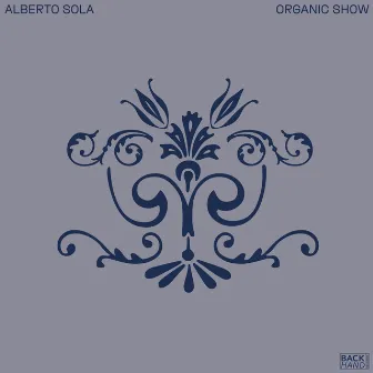 Organic Show by Alberto Sola