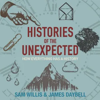 Histories of the Unexpected by Sam Willis