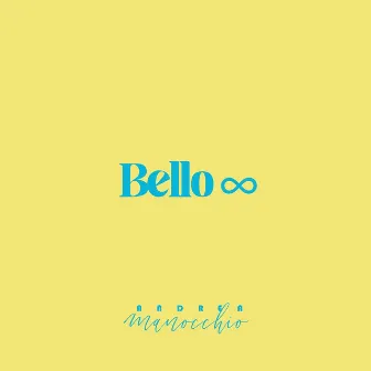 Bello ∞ by Andrea Manocchio