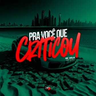 Pra Você Que Criticou by MC VELA