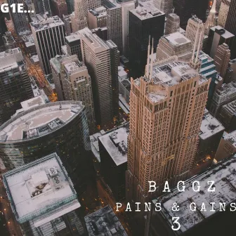 Pain & Gains 3 by Baggz