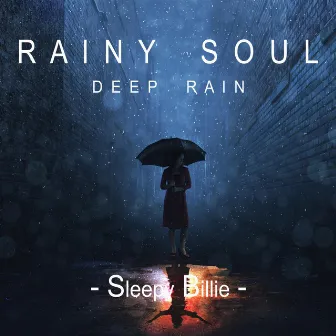 Rainy Soul - Deep Rain by Sleepy Billie