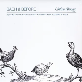 Bach & Before: Stylus Fantasticus Sonatas of Bach, Buxtehude, Biber, Schmelzer and Bertali by Chatham Baroque