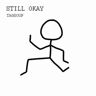 Still Okay by TAGSOUP