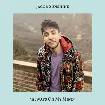 Always on My Mind by Jacob Sunshine