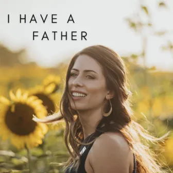 I Have a Father by Michelle Hord