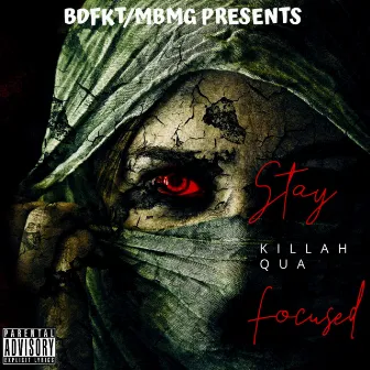 Stay Focused by Killah Qua