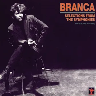 Selections From The Symphonies by Glenn Branca