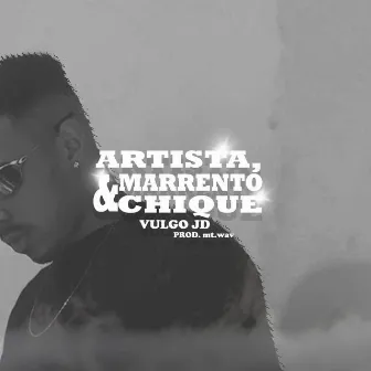 Artista, Marrento & Chique by JD