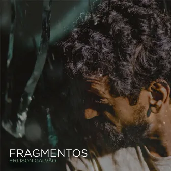 Fragmentos by Erlison Galvão